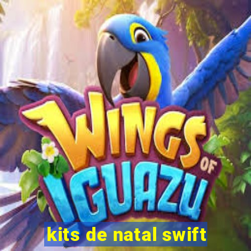 kits de natal swift